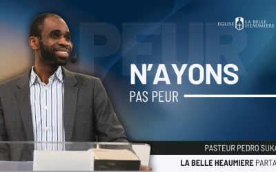 N’ayez pas peur, Dieu tient nos vies dans Ses mains