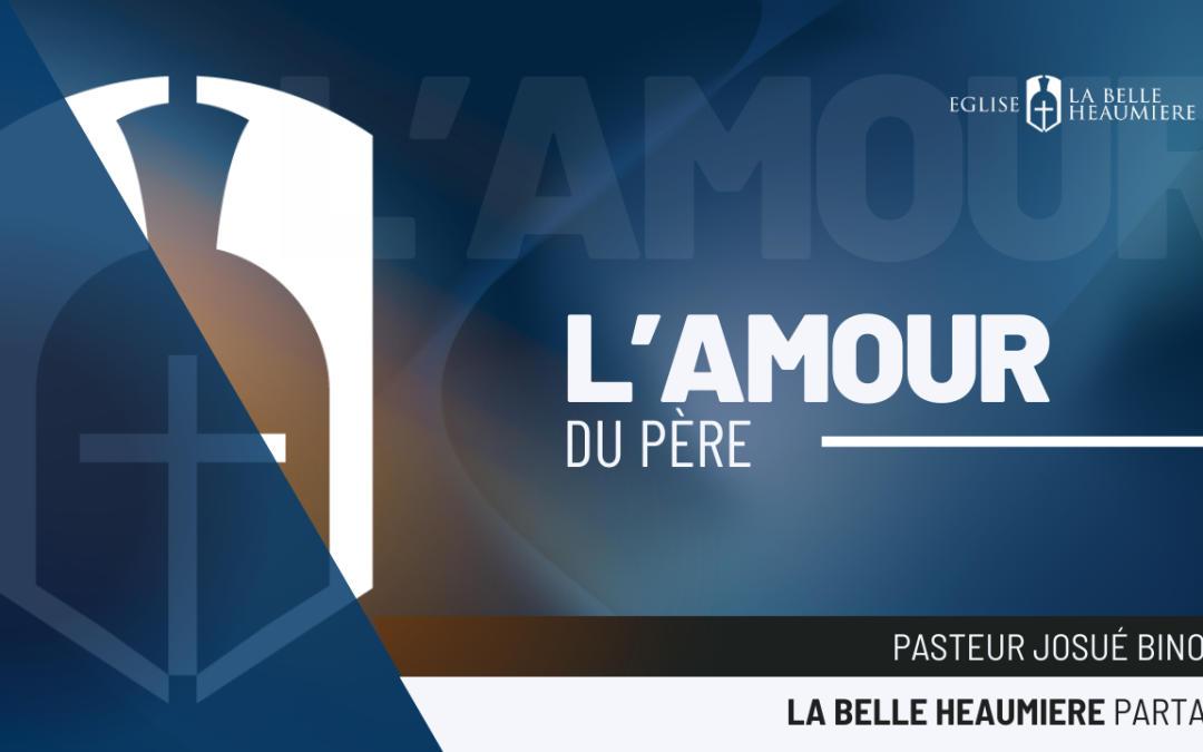 Vignette youtube de la prédication l'amour du père de l'église évangélique à Cergy