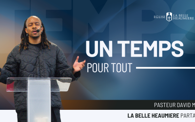 Il y a un temps pour tout : sais-tu le discerner ?