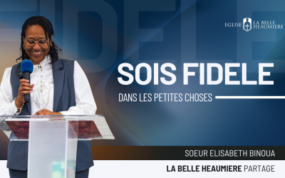 Sois fidèle dans les petites choses : et si ton élévation en dépendait ?